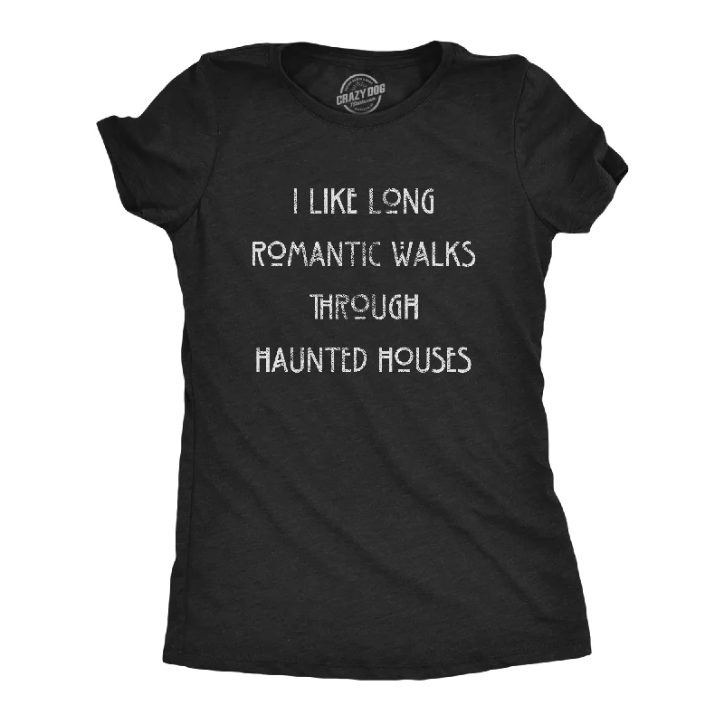 casual summer clothing for women -I Like Long Romantic Walks Through Haunted Houses Women's T Shirt