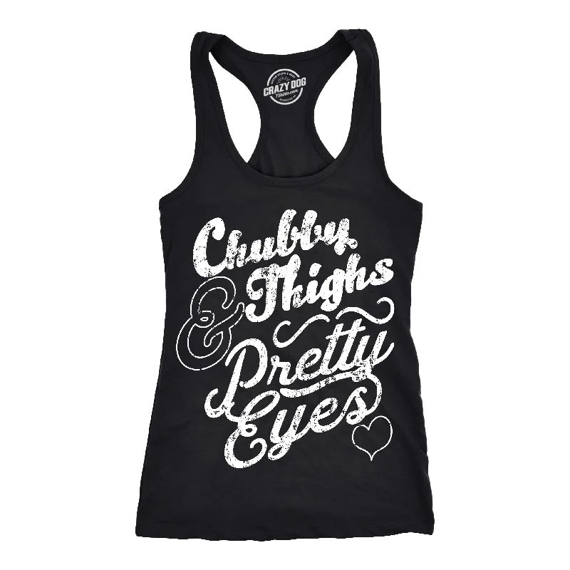 comfortable women’s athletic wear -Chubby Thighs And Pretty Eyes Women's Tank Top