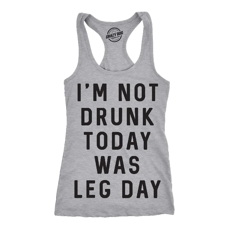 fashionable tops for women’s casual style -I'm Not Drunk Today Was Leg Day Women's Tank Top