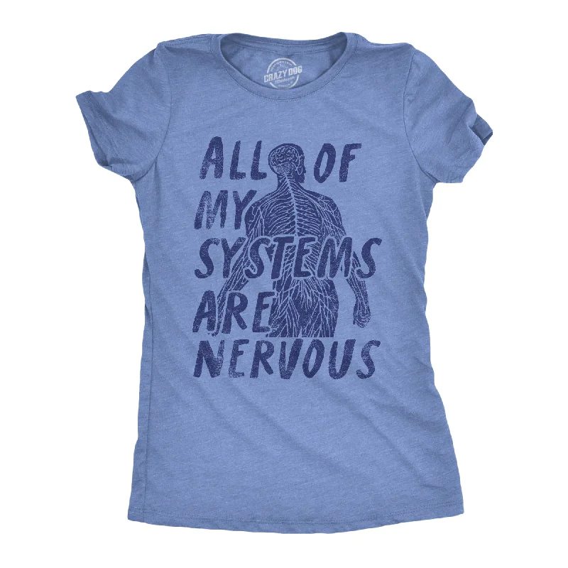 stylish women’s pants for professional wear -Womens All Of My Systems Are Nervous T Shirt Funny Anxious Anatomy Joke Tee For Ladies