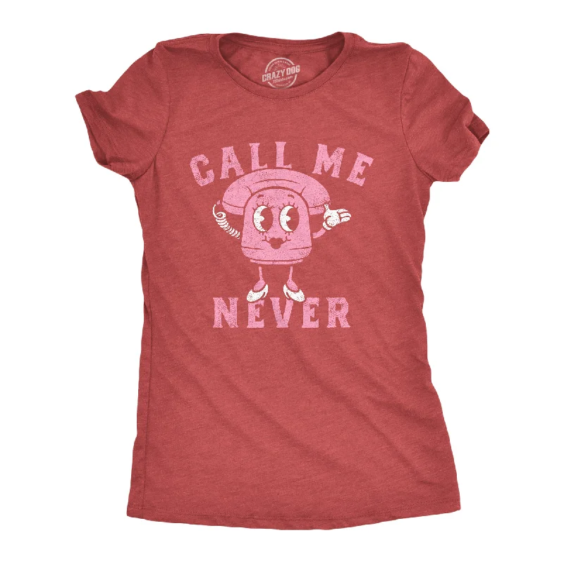 unique women’s dresses for bridesmaids -Womens Call Me Never T Shirt Funny Valentines Day Denial Phone Joke Tee For Ladies