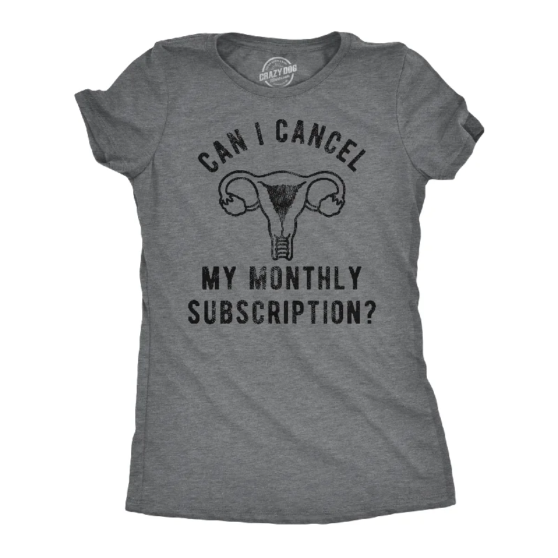 fashionable women’s evening dresses -Womens Funny T Shirts Can I Cancel My Monthly Subscription Sarcastic Period Joke Tee For Ladies