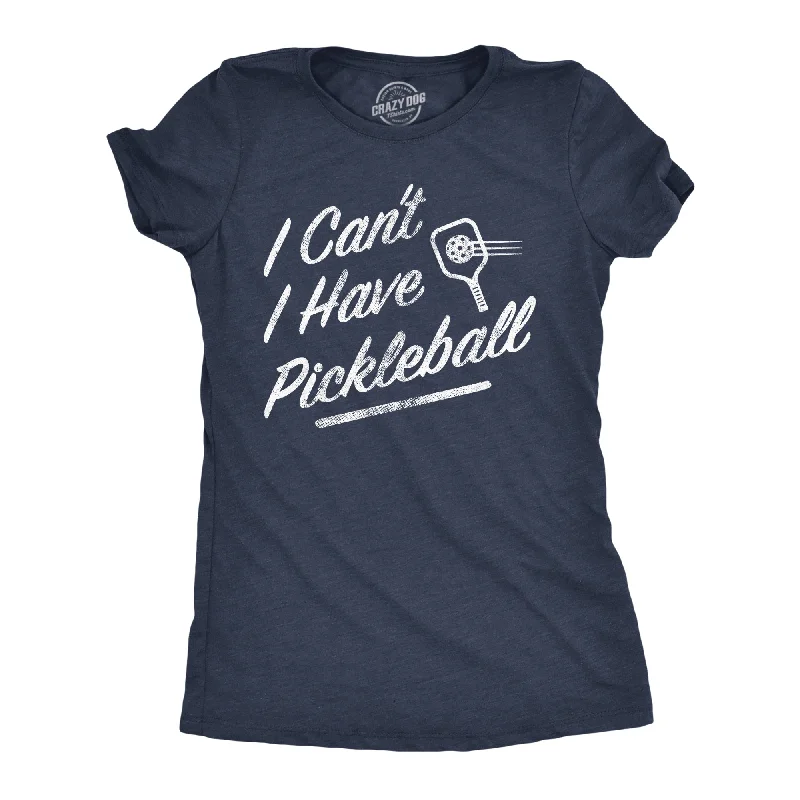 best women’s summer clothing outfits -Womens I Cant I Have Pickleball T Shirt Funny Pickle Ball Players Joke Tee For Ladies