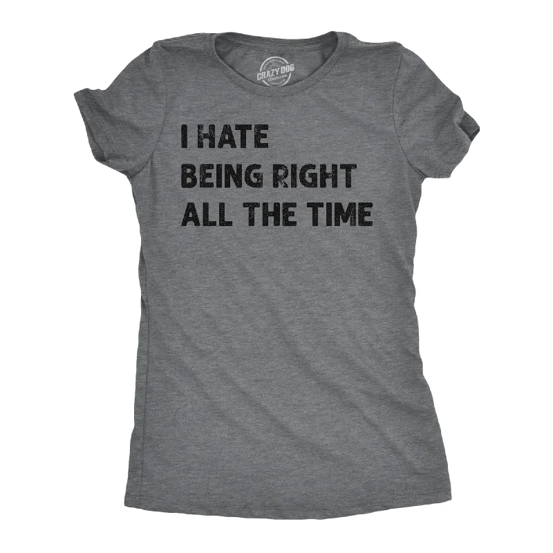 bohemian women’s clothing for festivals -Womens I Hate Being Right All The Time Funny T Shirt Sarcastic Tee For Ladies