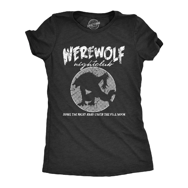 chic women’s blouses for professional style -Womens Werewolf Nightclub T Shirt Funny Spooky Halloween Party Joke Tee For Ladies