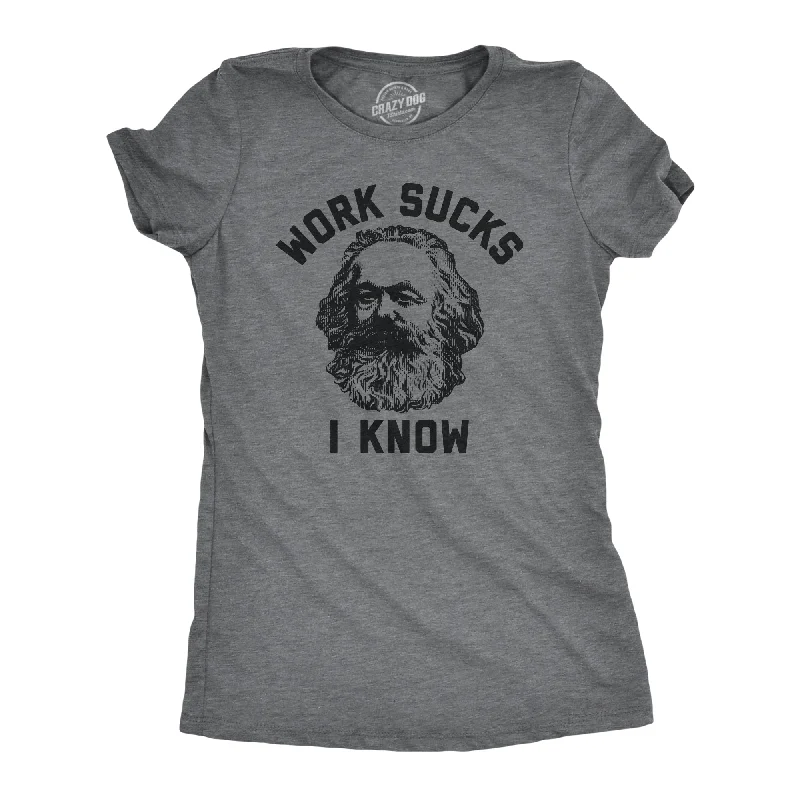 unique dresses for women’s fashionistas -Womens Work Sucks I Know T Shirt Funny Karl Marx Working Joke Parody Lyrics Tee For Ladies