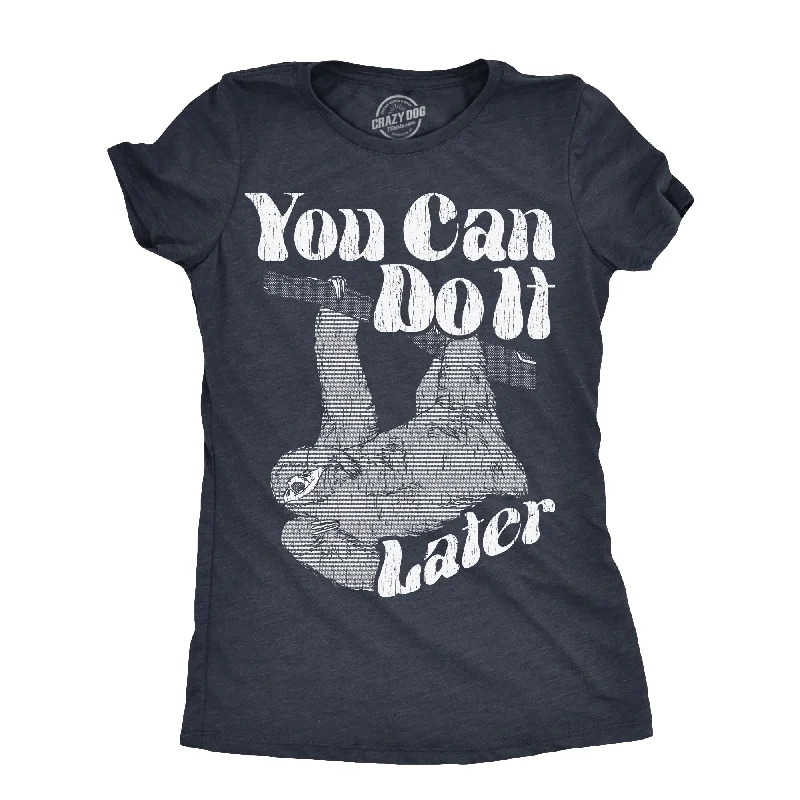 best women’s coats for winter style -Womens You Can Do It Later T Shirt Funny Lazy Procrastinating Sloth Joke Tee For Ladies